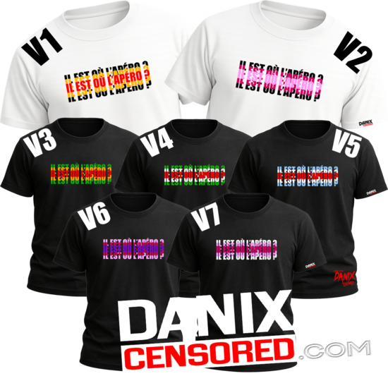Tshirt IL EST OÙ L'APÉRO ? [DANIX CENSORED]